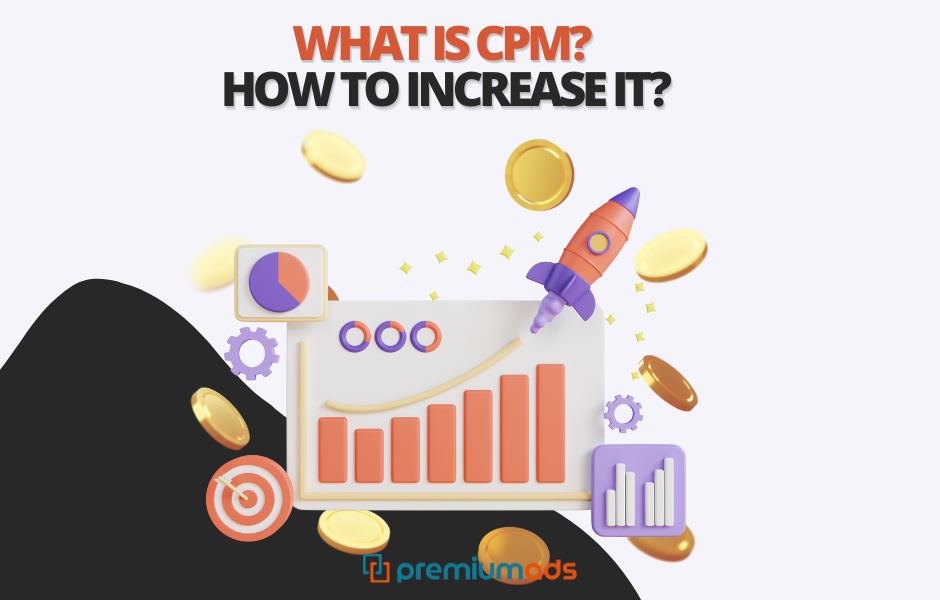 What is CPM? Why is my CPM low? How to increase it?